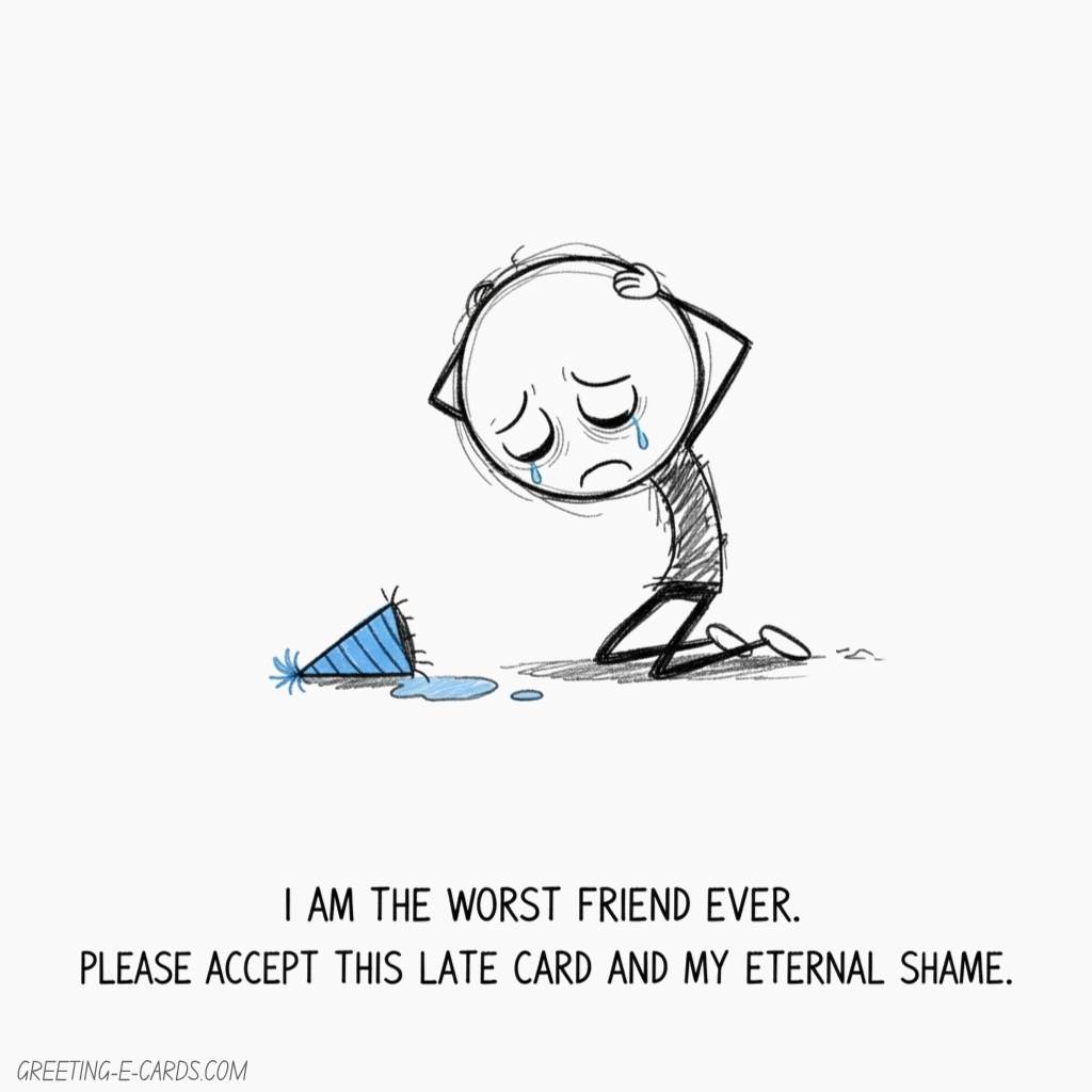 Funny Belated Birthday E-Card for Friend - Free E-card no sign up