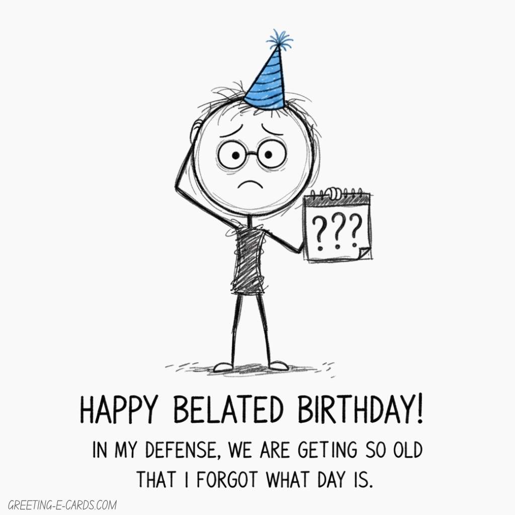 Funny Belated Birthday E-Card with Stick Figure - Free E-card no sign up