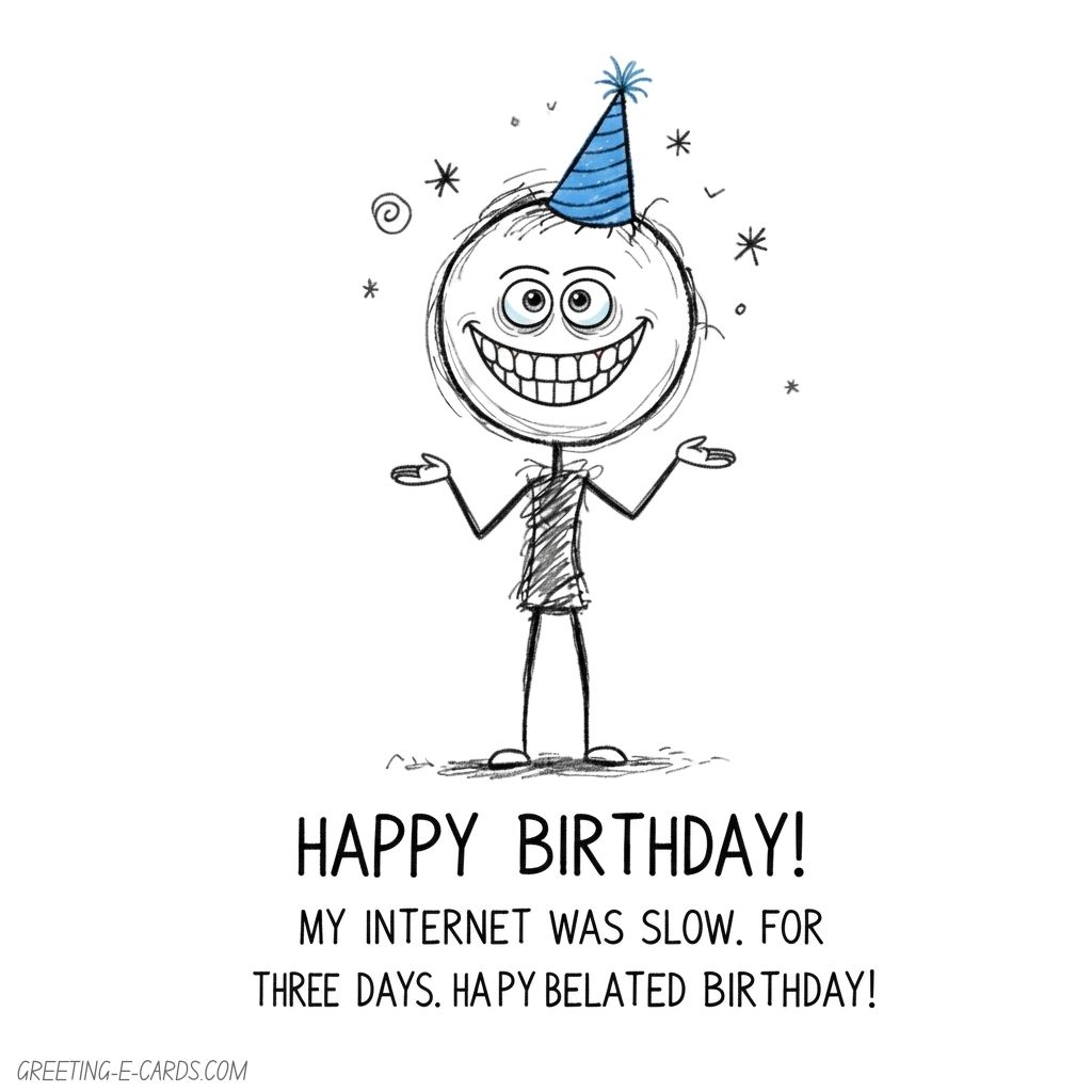 Funny Belated Birthday E-Card with Stick Figure - Free E-card no sign up