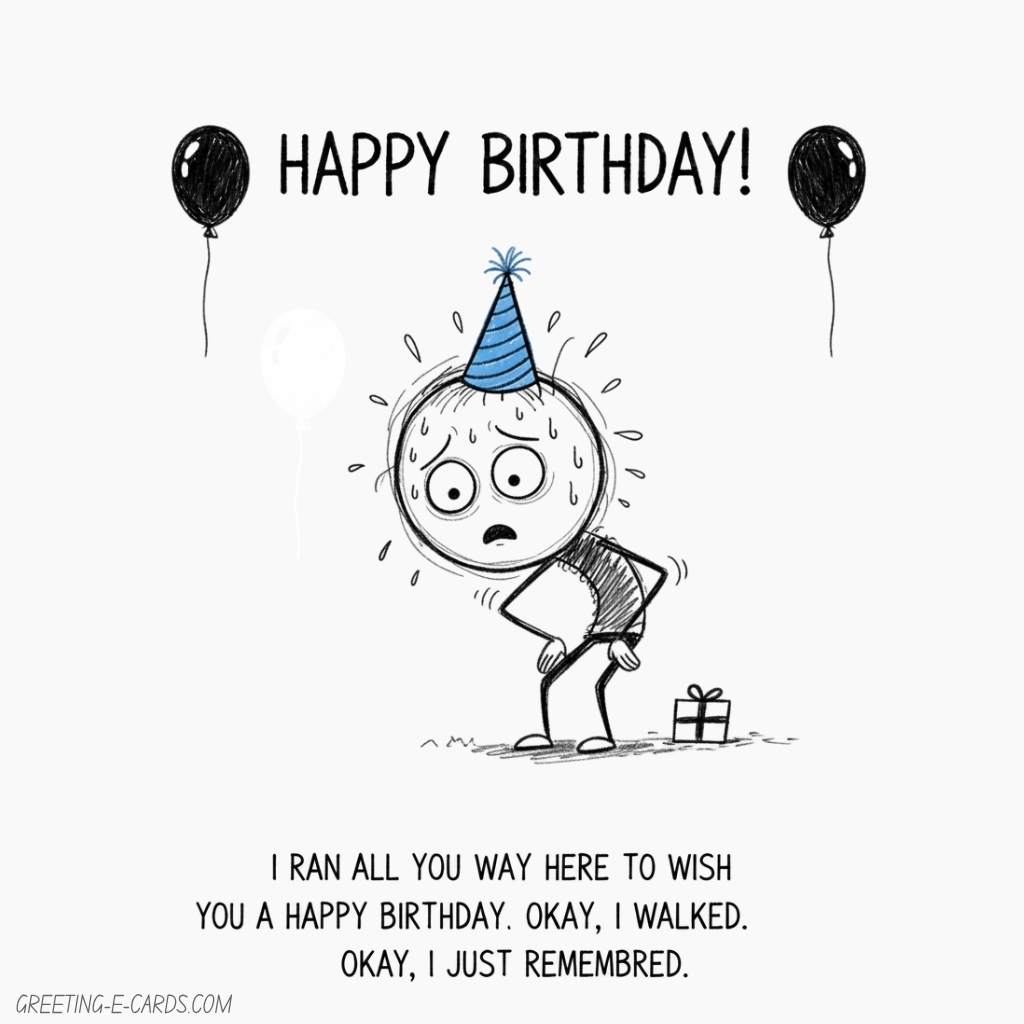 Funny Belated Birthday E-Card - Ran All The Way - Free E-card no sign up