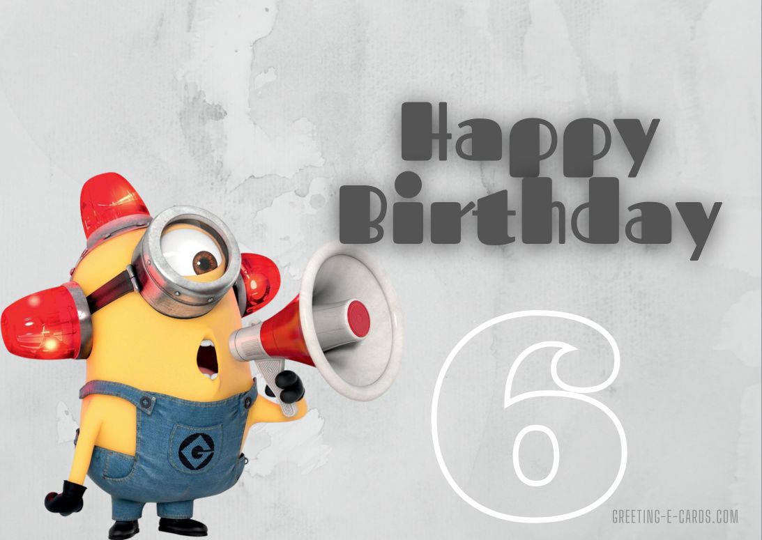 Minion\'s Big 6th Birthday Shout!