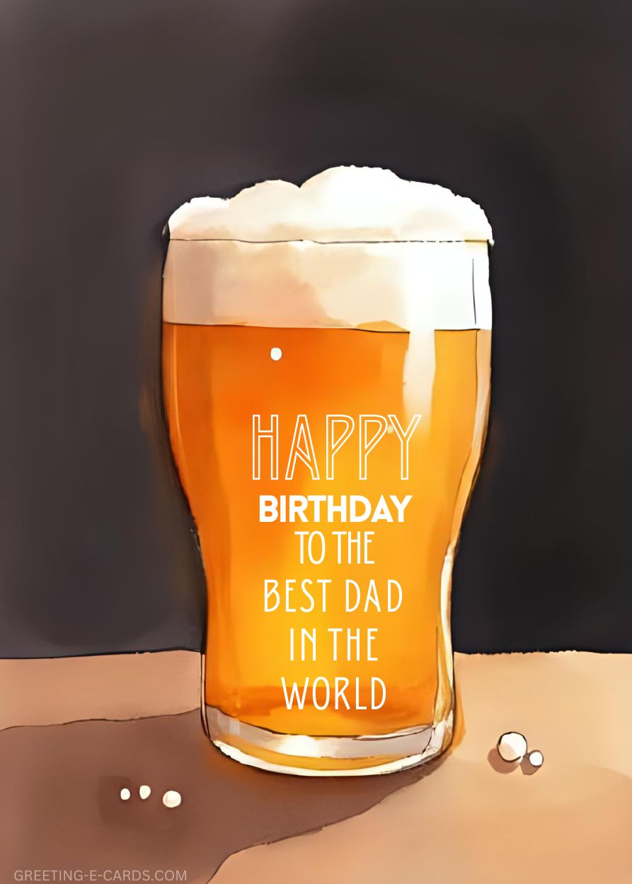Happy Birthday Dad Beer E-Card - Free E-card no sign up