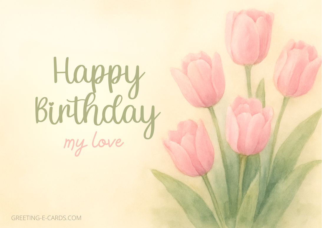 Birthday E-Card with Flowers for your Love - Free E-card no sign up