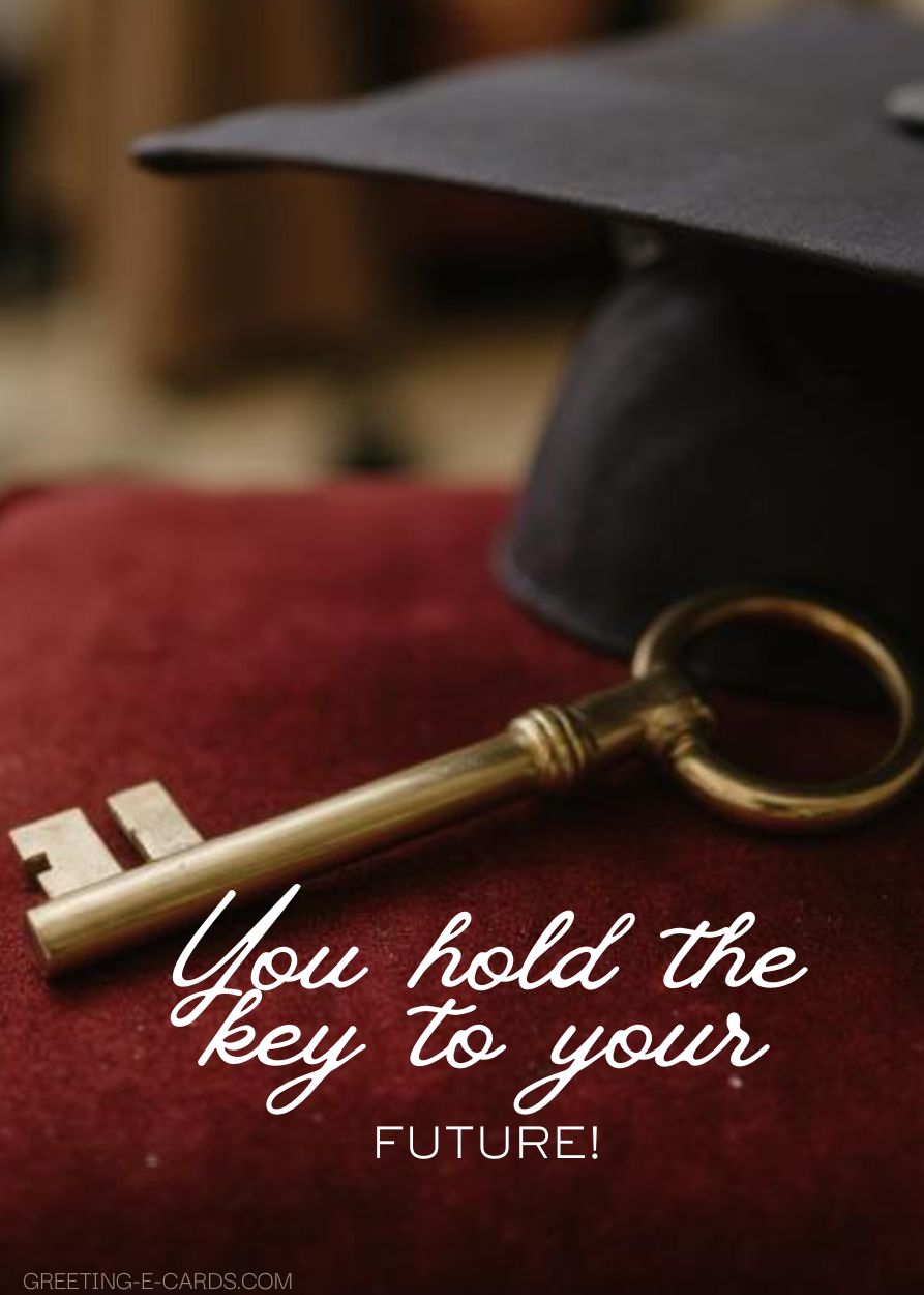 Graduation E-Card: You Hold the Key to Your Future - Free E-card no sign up