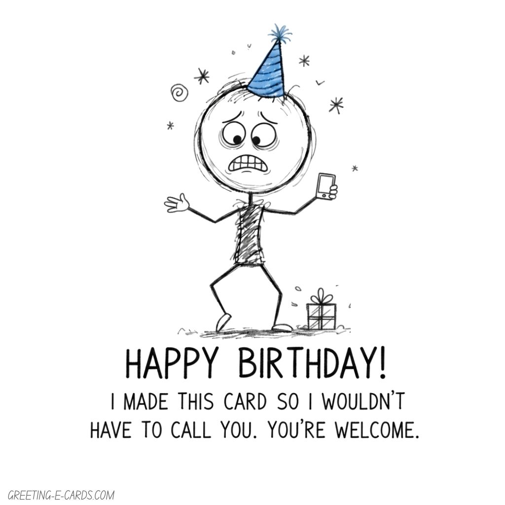 Funny Birthday E-Card - I Made This Card So I Wouldn't Have to Call You - Free E-card no sign up