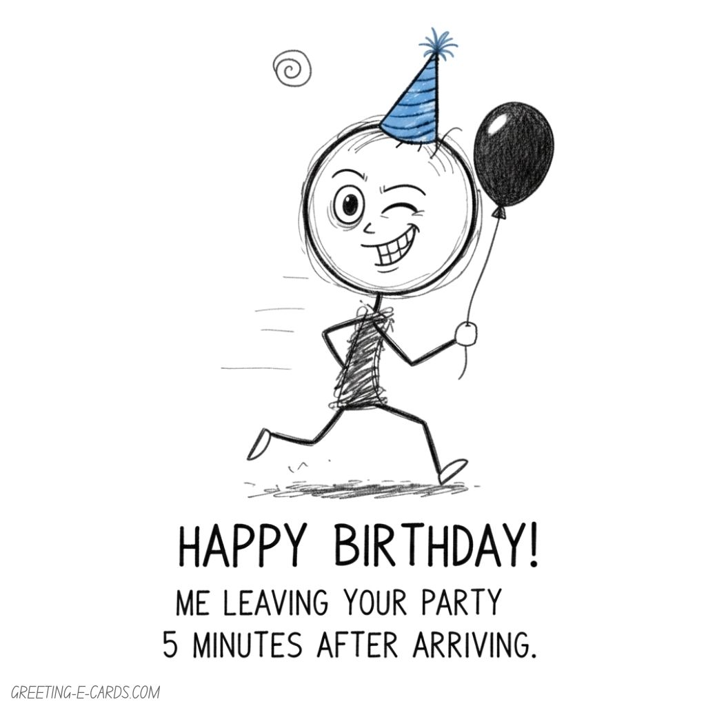 Funny Birthday E-Card - Leaving Party Early - Free E-card no sign up