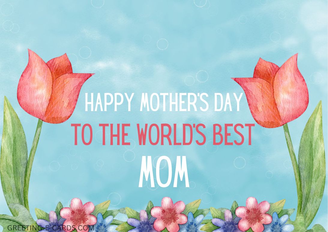 Happy Mother's Day to the World's Best Mom!