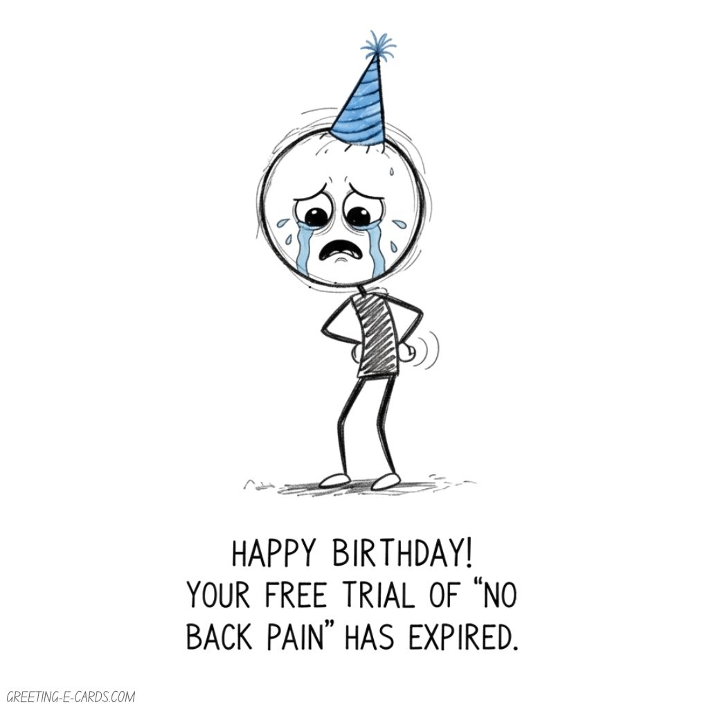Funny Birthday E-Card: Back Pain Is Here - Free E-card no sign up