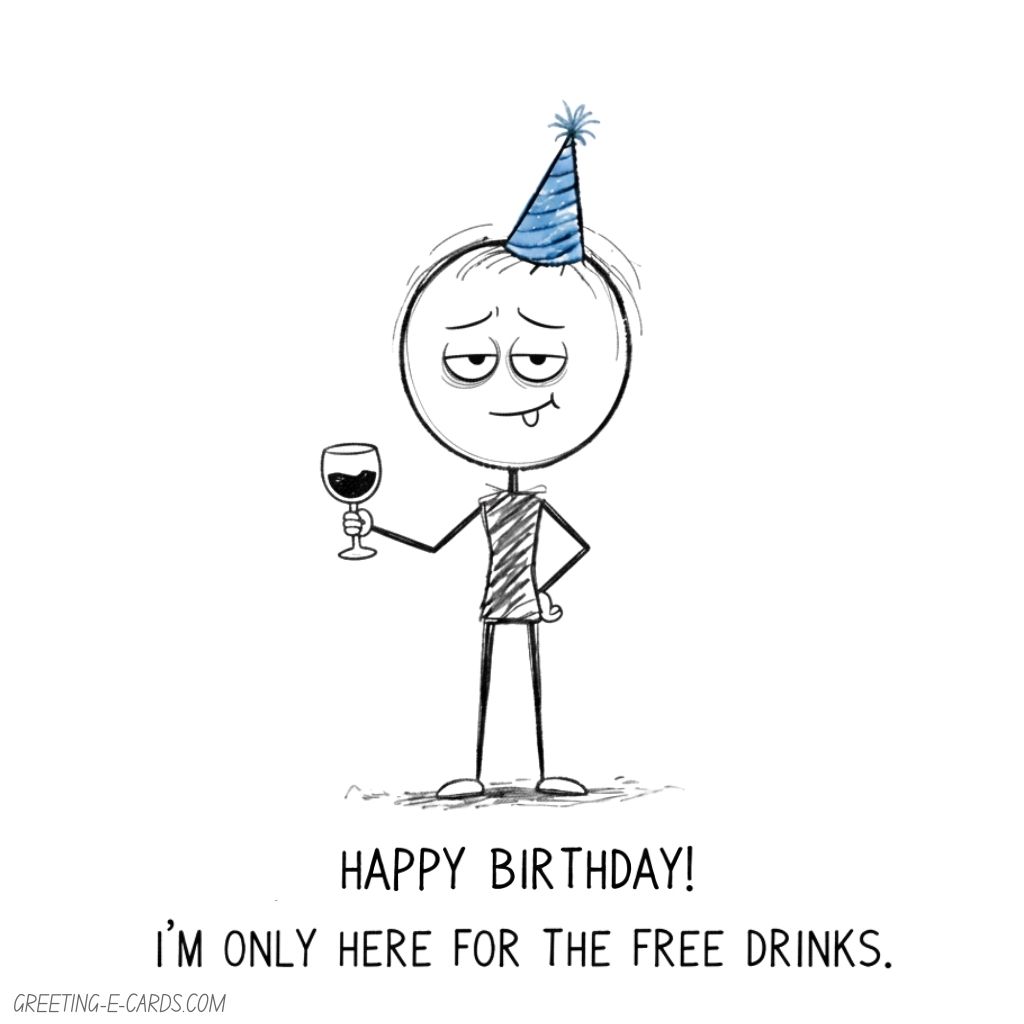 Funny Birthday E-Card - Here for Free Drinks - Free E-card no sign up